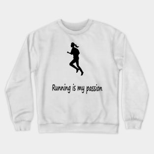 Running is my passion Crewneck Sweatshirt